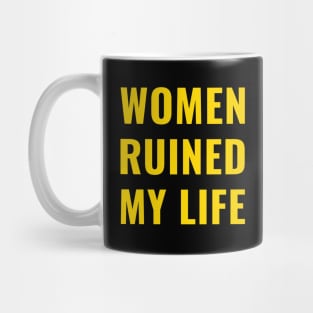 Women Ruined My Life Gold Mug